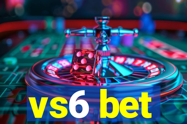 vs6 bet